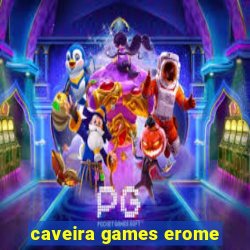 caveira games erome